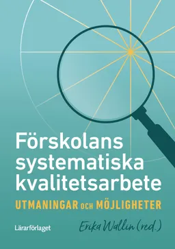 Förskolans systematiska kvalitetsarbete : utmaningar och möjligheter; Erika Wallin; 2023