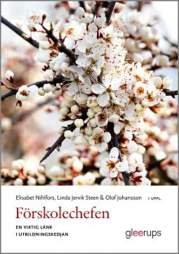 Förskolechefen, 2 uppl : En viktig länk i utbildningskedjan; Elisabet Nihlfors, Olof Johansson, Linda Jervik Steen; 2017