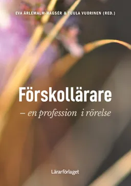 Förskollärare : en profession i rörelse; Bibbi Fagerström; 2023