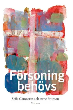 Försoning behövs; Sofia Camnerin, Arne Fritzson; 2012