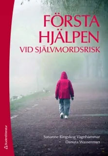 Första hjälpen vid självmordsrisk; Susanne Ringskog Vagnhammar, Danuta Wasserman; 2010