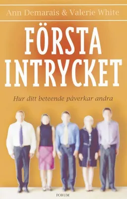 Första intrycket : hur ditt beteende påverkar andra; Ann Demarais, Valerie White; 2006