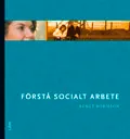 Förstå socialt arbete; Bengt Börjeson; 2008