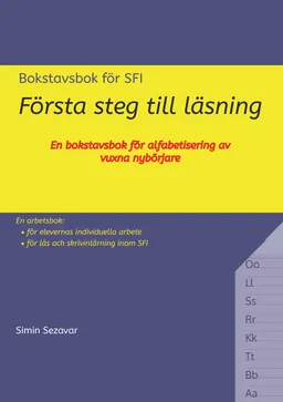 Första steg till läsning : en bokstavsbok för alfabetisering av vuxna nybörjare; Simin Sezavar; 2016