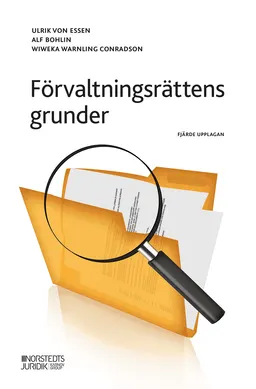 Förvaltningsrättens grunder; Ulrik von Essen, Alf Bohlin, Wiweka Warnling Conradson; 2020