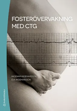 Fosterövervakning med CTG; Ingemar Ingemarsson, Eva Ingemarsson; 2012