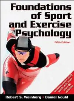 Foundations of Sport and Exercise Psychology; Robert S. Weinberg, Daniel Gould; 2010