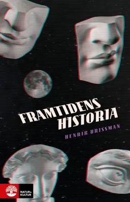 Framtidens historia; Henrik Brissman; 2021