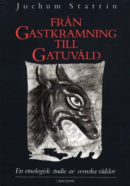 Från gastkramning till gatuvåld : en etnologisk studie av svenska rädslor; Jochum Stattin; 2006