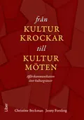 Från kulturkrockar till kulturmöten - Affärskommunikation över kulturgränser; Christine Beckman, Jenny Forsling; 2009