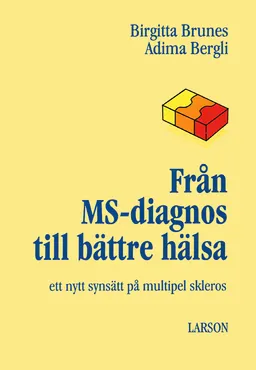 Från MS-diagnos till bättre hälsa : ett nytt synsätt på multipel skleros; Birgitta Brunes; 1996