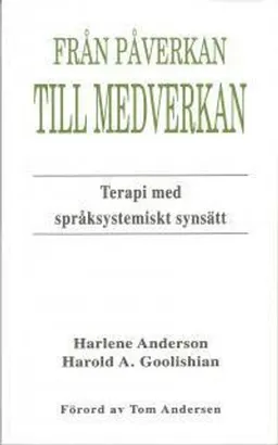 Från påverkan till medverkan : Terapi med språksystemiskt synsätt; Harlene Anderson, Leslie Goolishian; 1992