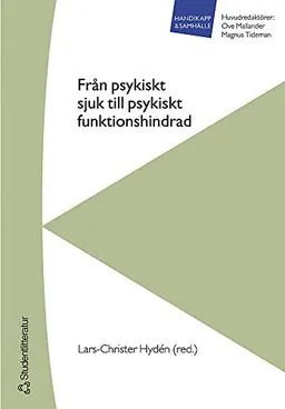 Från psykiskt sjuk till psykiskt funktionshindrad; Lars-Christer Hydén; 2005