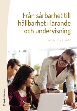 Från sårbarhet till hållbarhet i lärande och undervisning; Barbro Bruce, Lisbeth Amhag, Lotta Bergman, Eva Borgfeldt, Jenny Edvardsson, Ulrika Ivarsson, Elin Jälmbrant, Anders Jönsson, Lotta Leden, Sofia Lindberg, Petra Magnusson, Anders Persson, Maria Rubin, Cecilia Segerby, Anna-Karin Svensson; 2020