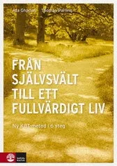 Från självsvält till ett fullvärdigt liv : en ny KBT-metod i 6 steg; Ata Ghaderi, Thomas Parling; 2007