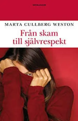 Från skam till självrespekt; Marta Cullberg Weston; 2008