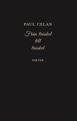 Från tröskel till tröskel; Paul Celan; 2021