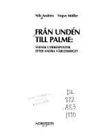 Från Undén till Palme : svensk utrikespolitik efter andra världskriget; Nils Andrén; 1990