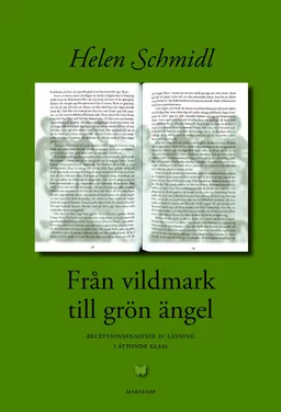 Från vildmark till grön ängel : receptionsanalyser av läsning i åttonde klass; Helen Schmidl; 2008