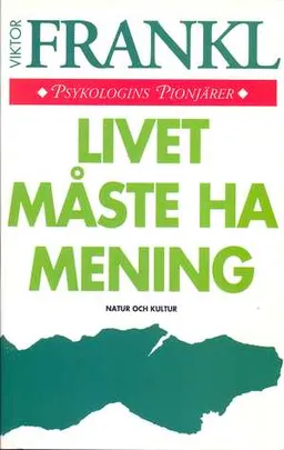 Frankl, V/Livet måste ha mening  psyk.pionjär; V Frankl; 1993