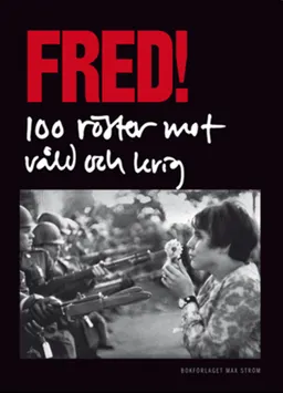 Fred! 100 röster mot våld och krig; Saam Kapadia, Jeppe Wikström; 2009