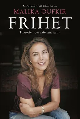 Frihet : historien om mitt andra liv; Malika Oufkir; 2007