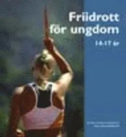 Friidrott för ungdom. 14-17 år; Håkan Widlund; 2003