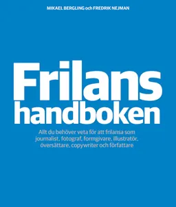 Frilanshandboken; Mikael Bergling, Fredrik Nejman; 2013