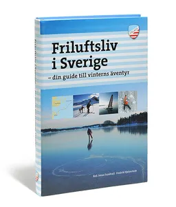 Friluftsliv i Sverige : din guide till vinterns äventyr; Jonas Sundvall, Fredrik Hjelmstedt; 2006