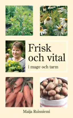 Frisk och vital i mage och tarm (Maijas bästa råd om egenvård); Ruisniemi Maija; 2003