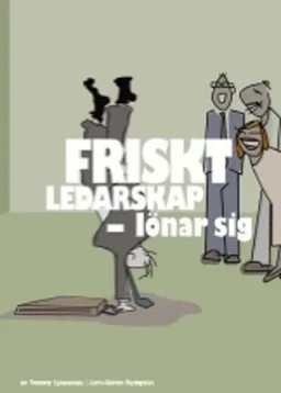 Friskt ledarskap - lönar sig; Tommy Ljusenius; 2004