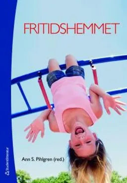 Fritidshemmet : fritidslärarens uppdrag på fritidshemmet och i skolan; Ann S. Pihlgren, Gudrun Schön Johansson, Anneli Hippinen, Lena Holmberg, Hans Fröman, Per Olof Johansson, Rosie Jacobsson, Malin Rohlin, Anneli Vossman Strömberg, Eva Kane, Stuart Lester, Karin Aronsson, Lars Lindström; 2011