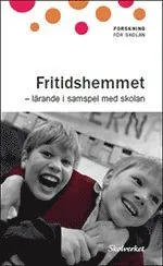 Fritidshemmet : lärande i samspel med skolan; Sverige. Skolverket, Sverige. Skolöverstyrelsen
(tidigare namn), Sverige. Skolöverstyrelsen, Sverige. Myndigheten för skolutveckling; 2012