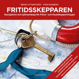 Fritidsskepparen : navigation och sjömanskap för Förar- och Kustskepparintyget; Sten Ramberg, Bengt Utterström; 2017