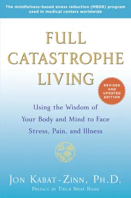 Full Catastrophe Living (Revised Edition); Jon Kabat-Zinn; 2013