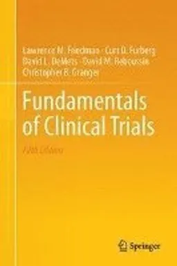 Fundamentals of Clinical Trials; Lawrence M Friedman, Curt D Furberg, David L Demets, David M Reboussin, Christopher B Granger; 2015