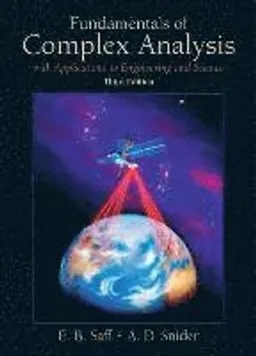 Fundamentals of Complex Analysis with Applications to Engineering and Science (Classic Version); Edward B Saff; 2017