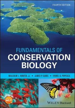 Fundamentals of Conservation Biology; Malcolm L Hunter, James P Gibbs, Viorel D Popescu; 2021