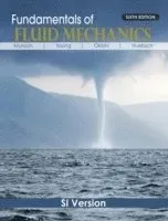 Fundamentals of Fluid Mechanics, SI Version ; Bruce R. Munson, Donald F. Young, Theodore H. Okiishi; 2009