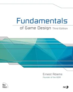 Fundamentals of game design; Ernest Adams; 2014