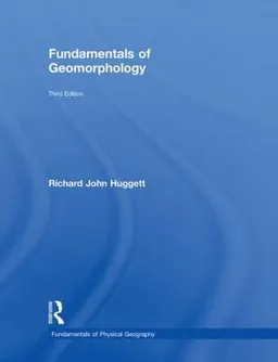 Fundamentals of geomorphology; Richard John Huggett; 2011