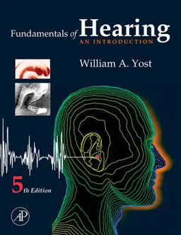 Fundamentals of Hearing: An Introduction; William A. Yost; 2007