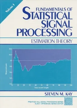 Fundamentals of statistical signal processing; Steven M. Kay; 1993