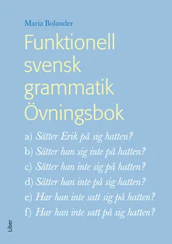 Funktionell svensk grammatik Övningsbok; Maria Bolander; 2012