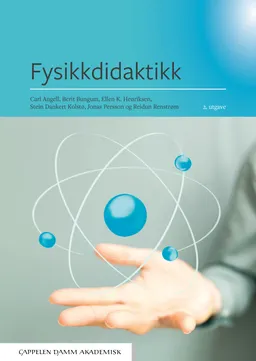 Fysikkdidaktikk; Carl Angell, Berit Bungum, Ellen K. Henriksen, Stein Dankert Kolstø, Jonas Persson, Reidun Renstrøm; 2019