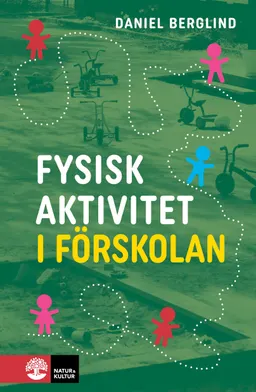 Fysisk aktivitet i förskolan; Daniel Berglind; 2023