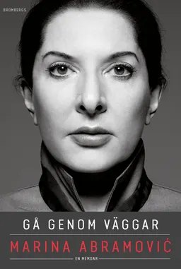 Gå genom väggar; Marina Abramovic, James Kaplan; 2017