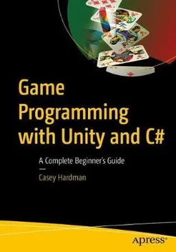 Game Programming with Unity and C#; Casey Hardman; 2020