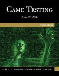 Game testing : all in one; Charles P. Schultz; 2012