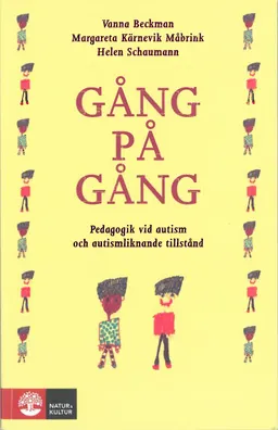 Gång på gång : Pedagogik vid autism och autismliknande tillstånd; Vanna Beckman, Margareta Kärnevik Måbrink, Helen Schaumann, Margareta Kärnevik Måbrink, Helen Schaumann; 1998